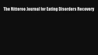 The Ritteroo Journal for Eating Disorders Recovery [Download] Online