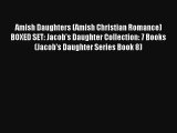 Amish Daughters (Amish Christian Romance) BOXED SET: Jacob's Daughter Collection: 7 Books (Jacob's