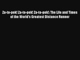Za-to-pek! Za-to-pek! Za-to-pek!: The Life and Times of the World's Greatest Distance Runner
