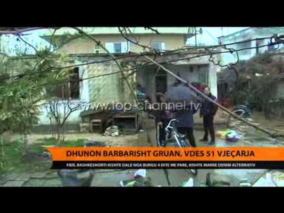 Dhunon barbarisht gruan, vdes 51-vjeçarja - Top Channel Albania - News - Lajme