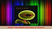 PDF Download  Pollen The Hidden Sexuality of Flowers Read Online
