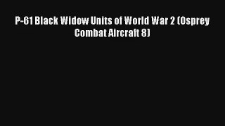P-61 Black Widow Units of World War 2 (Osprey Combat Aircraft 8) [Read] Online