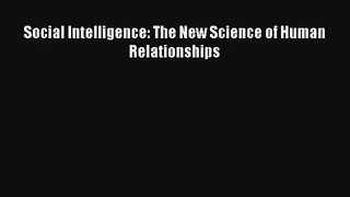 Social Intelligence: The New Science of Human Relationships [PDF] Full Ebook