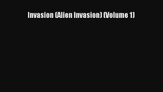 Invasion (Alien Invasion) (Volume 1) [PDF] Full Ebook