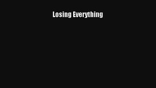 Losing Everything [Read] Full Ebook