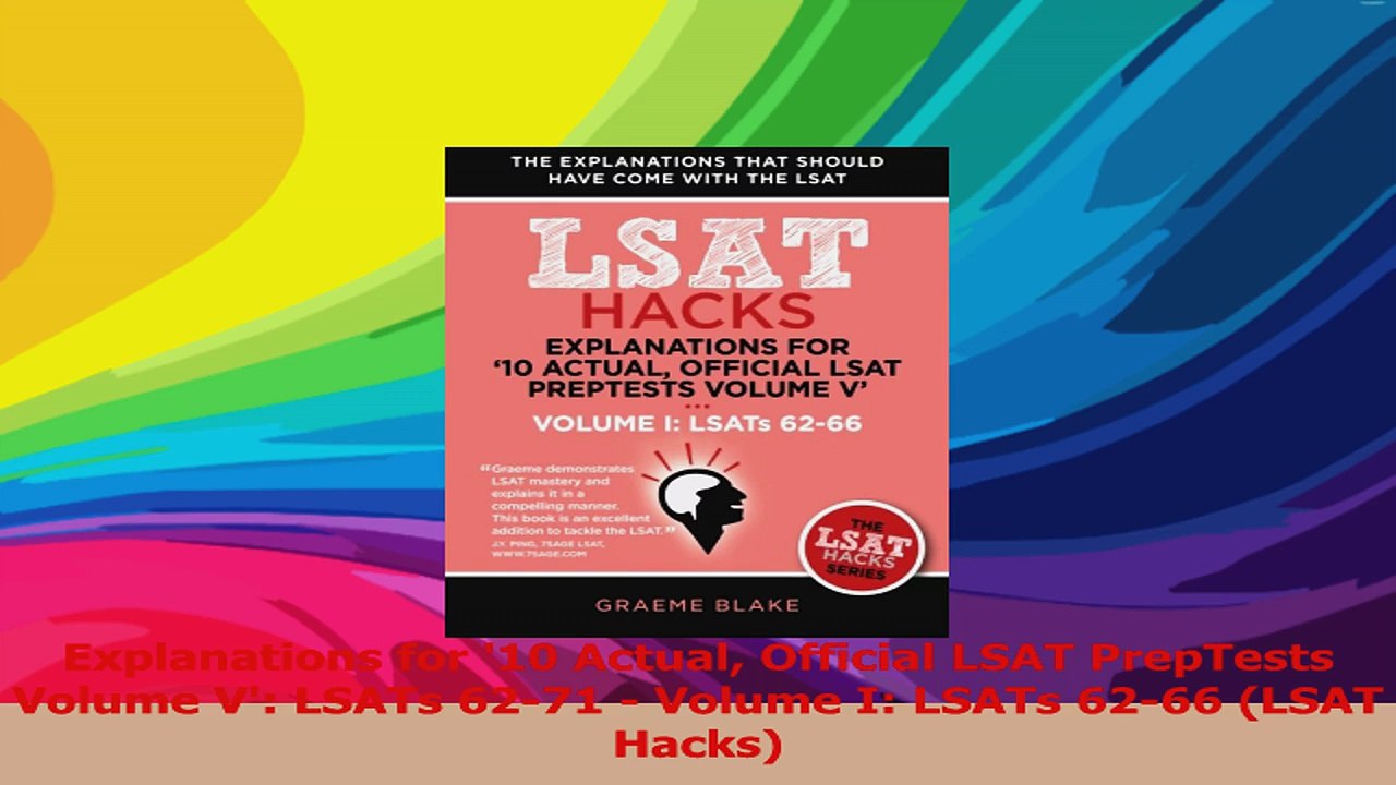 Explanations for 10 Actual Official LSAT PrepTests Volume V LSATs 6271  Volume I PDF