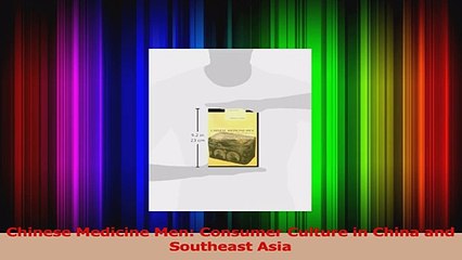 Read  Chinese Medicine Men Consumer Culture in China and Southeast Asia PDF Free