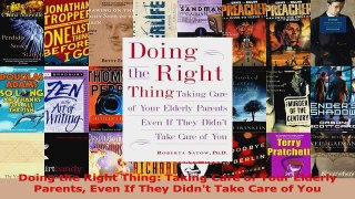 Read  Doing the Right Thing Taking Care of Your Elderly Parents Even If They Didnt Take Care EBooks Online