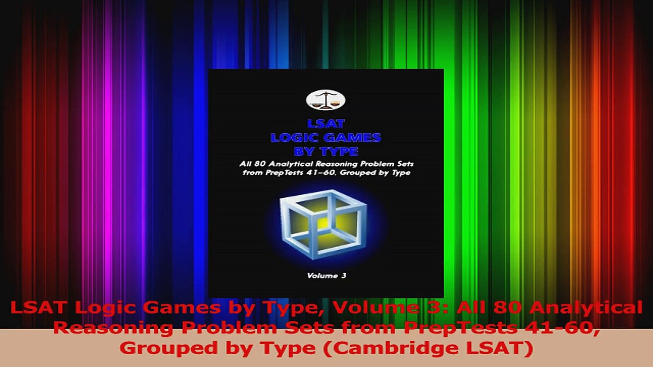 LSAT Logic Games by Type Volume 3 All 80 Analytical Reasoning Problem Sets from PrepTests Read Online