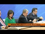 Basha: Një opozitë edhe më e fortë - Top Channel Albania - News - Lajme
