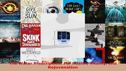 Read  The Water Prescription For Health Vitality and Rejuvenation EBooks Online