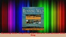 PDF Download  Running Wild Dispelling the Myths of the African Wild Dog Read Full Ebook