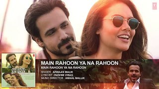 Main Rahoon Ya Na Rahoon Full AUDIO Song _ Emraan Hashmi _ Esha Gupta _ Amaal Mallik _ Armaan Malik _ T-Series