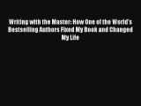 [Download] Writing with the Master: How One of the World’s Bestselling Authors Fixed My Book