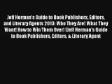 [Read] Jeff Herman's Guide to Book Publishers Editors and Literary Agents 2013: Who They Are!