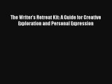 [Download] The Writer's Retreat Kit: A Guide for Creative Exploration and Personal Expression