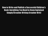 [Read] How to Write and Publish a Successful Children's Book: Everything You Need to Know Explained