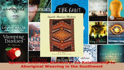 下载视频: Read  SpanishAmerican Blanketry Its Relationship to Aboriginal Weaving in the Southwest Ebook Free