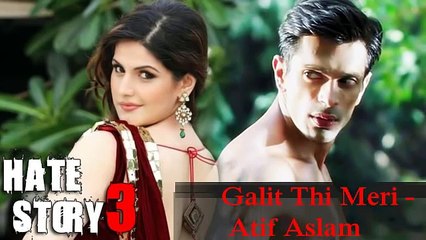 Hate Story 3 Songs - Galti Thi Meri - Atif Aslam