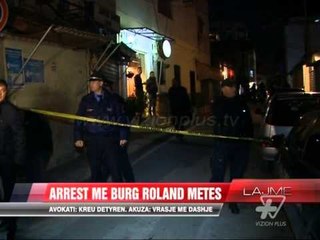 Arrest me burg Roland Metës - News, Lajme - Vizion Plus