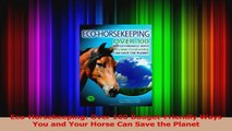 PDF Download  EcoHorsekeeping Over 100 BudgetFriendly Ways You and Your Horse Can Save the Planet Download Full Ebook