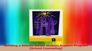 Read  Building a ResultsBased Student Support Program School Counseling Ebook Free