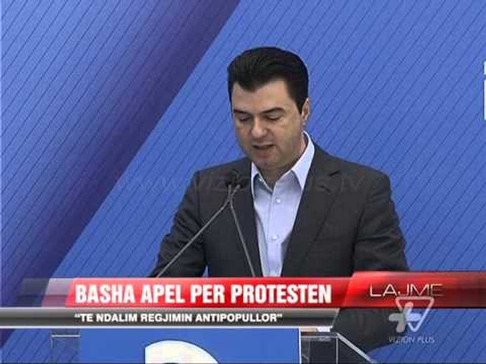 Basha apel për protestën - News, Lajme - Vizion Plus