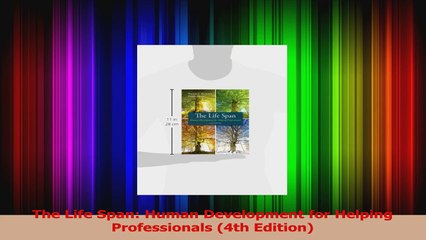 Read  The Life Span Human Development for Helping Professionals 4th Edition Ebook Online