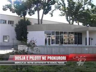 Dosja e pilotit Sokol Feka në Prokurori - News, Lajme - Vizion Plus