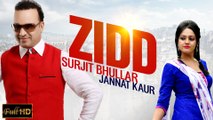 New Punjabi Songs 2015 - ZIDD - SURJIT BHULLAR feat. JANNAT KAUR - Latest Punjabi Songs 2015