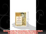 The Lady in Gold: The Extraordinary Tale of Gustav Klimt's Masterpiece Portrait of Adele Bloch-Bauer