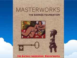 The Barnes Foundation: Masterworks