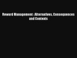 Reward Management : Alternatives Consequences and Contexts [Read] Full Ebook