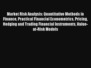 Market Risk Analysis: Quantitative Methods in Finance Practical Financial Econometrics Pricing