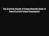 The Scottish Islands: A Comprehensive Guide to Every Scottish Island (Canongate) [Read] Online