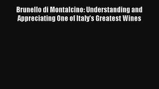Brunello di Montalcino: Understanding and Appreciating One of Italy's Greatest Wines [Download]