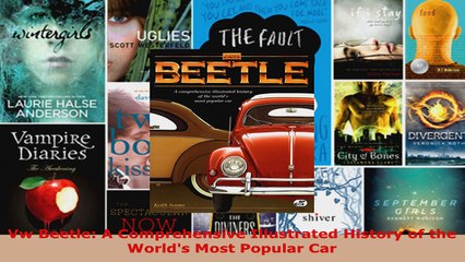 Read  Vw Beetle A Comprehensive Illustrated History of the Worlds Most Popular Car EBooks Online