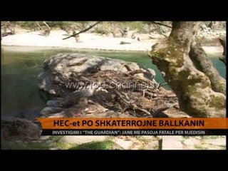 Investigimi i “The Guardian”: HEC-et po shkatërrojnë Ballkanin - Top Channel Albania - News - Lajme