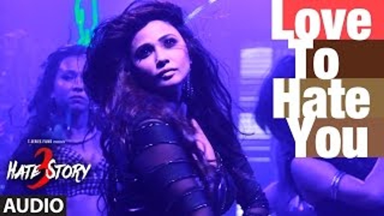 Love To Hate You Full AUDIO Song - Hate Story 3 - Shivranjani Singh