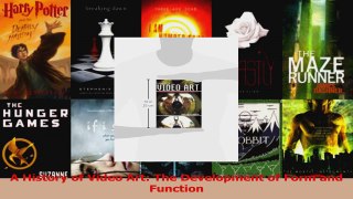 PDF Download  A History of Video Art The Development of Form and Function PDF Full Ebook