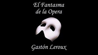 El Fantasma de la ópera - Gastón Leroux - Audiolibro