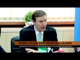 Kerry: Rusia kërcënon Ballkanin - Top Channel Albania - News - Lajme