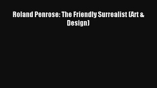 Roland Penrose: The Friendly Surrealist (Art & Design) [PDF] Online