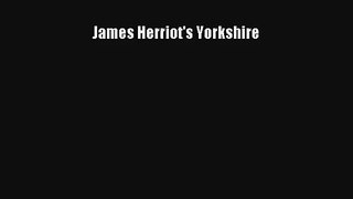 James Herriot's Yorkshire [Read] Full Ebook
