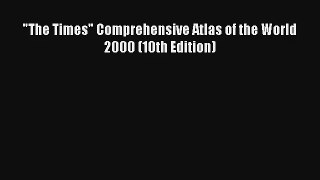 The Times Comprehensive Atlas of the World 2000 (10th Edition) [Read] Online