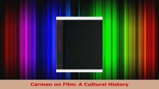 PDF Download  Carmen on Film A Cultural History PDF Online