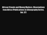 African Friends and Money Matters: Observations from Africa (Publications in Ethnography Series