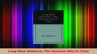 Long Slow Distance The Humane Way to Train PDF