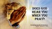 Does God Hear Me When I Pray