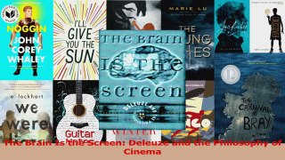 PDF Download  The Brain Is the Screen Deleuze and the Philosophy of Cinema Download Online